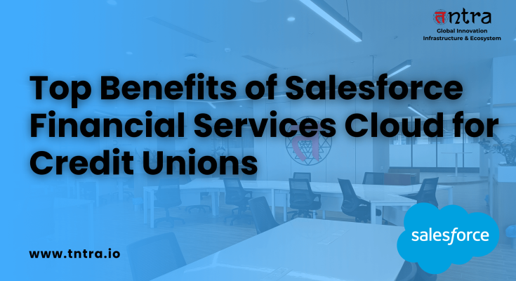 Top Benefits of Salesforce Financial Services Cloud for Credit Unions